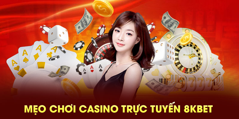 Mẹo chơi casino trực tuyến 8KBET