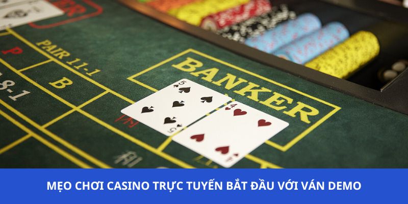 Mẹo chơi casino trực tuyến bắt đầu với ván demo