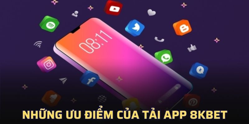 Những lợi ích của việc tải app 8KBET mang lại