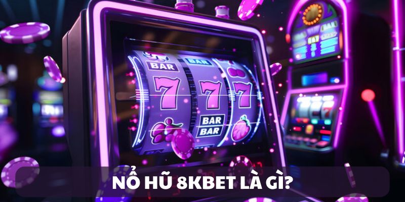 Giới thiệu nổ hũ 8KBET