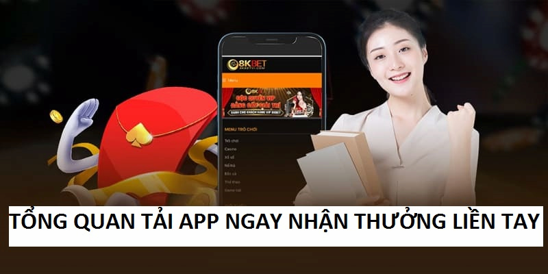 Tải App ngay nhận thưởng liền tay là ưu đãi hấp dẫn trên nhà cái